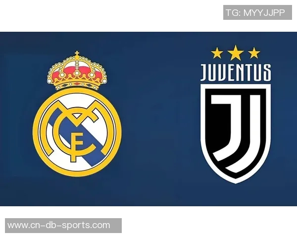 尤文图斯与皇家马德里巅峰对决谁将书写新的足球传奇
